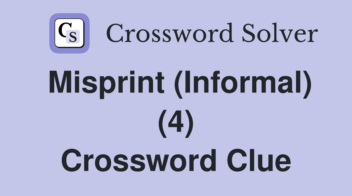 Misprint (Informal) (4) Crossword Clue