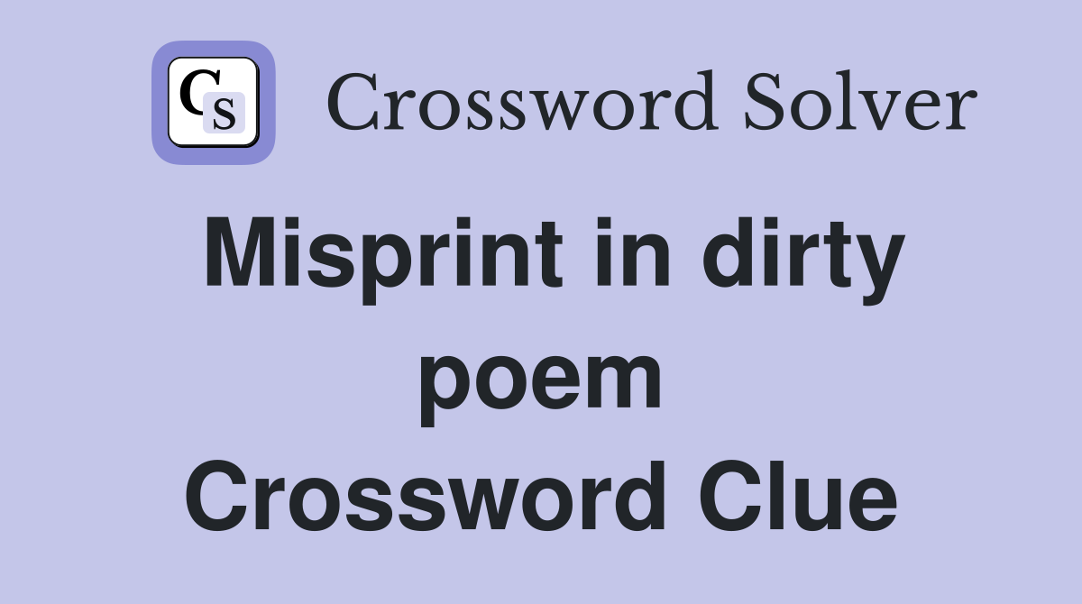 Misprint in dirty poem Crossword Clue