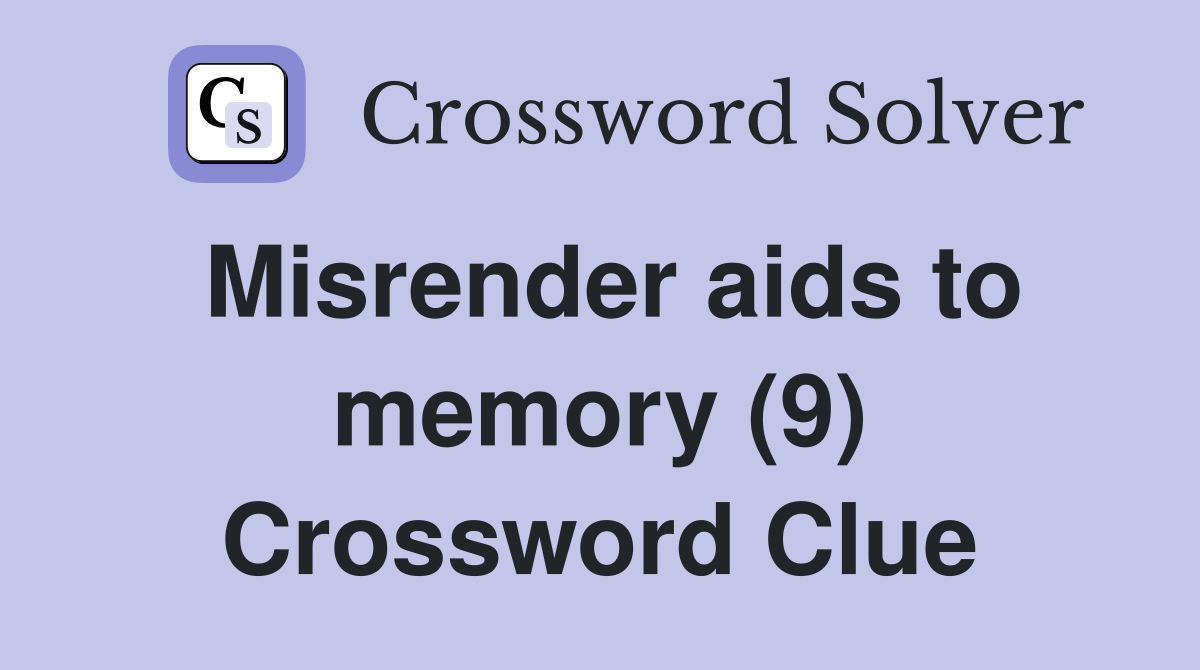 Misrender aids to memory (9) Crossword Clue