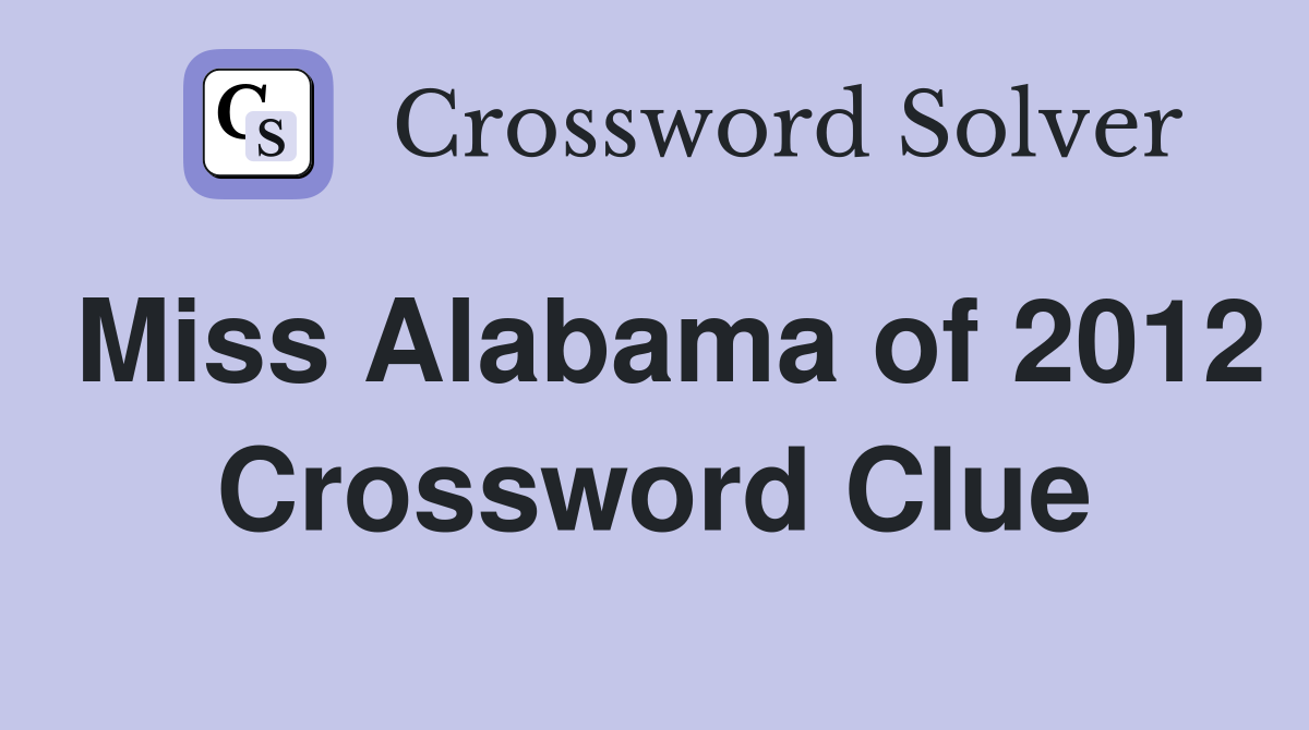 Miss Alabama of 2012 Crossword Clue