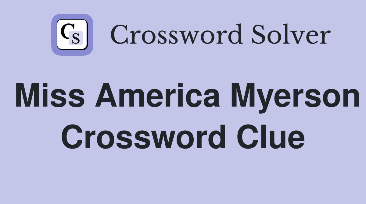 Miss America Myerson Crossword Clue