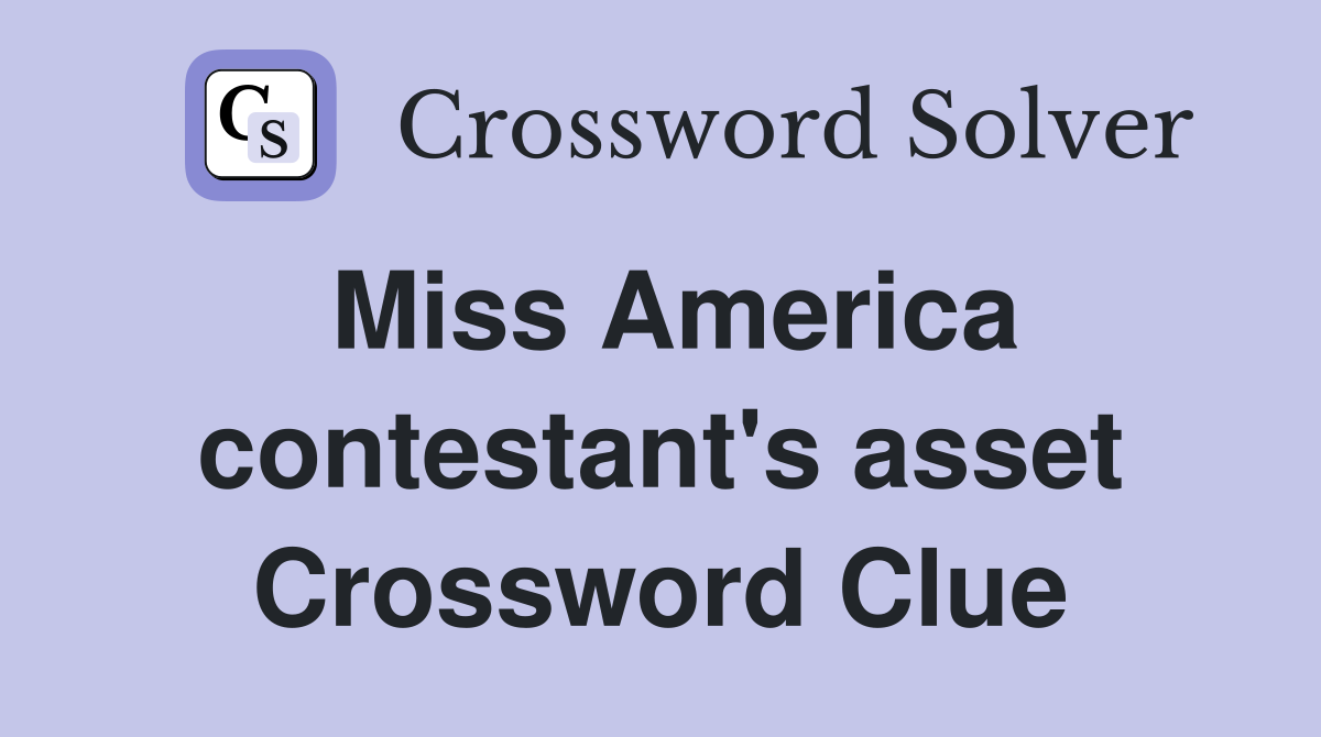 Miss America contestant's asset Crossword Clue