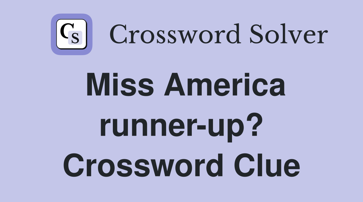 Miss America runner-up? Crossword Clue
