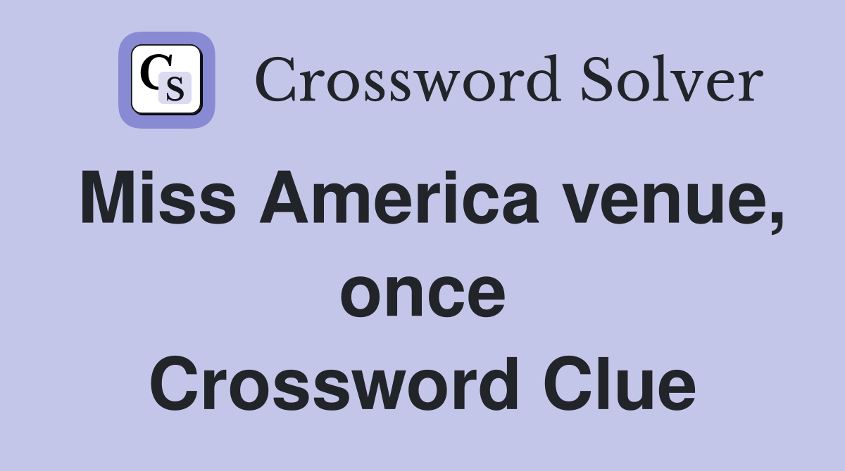 Miss America venue, once Crossword Clue