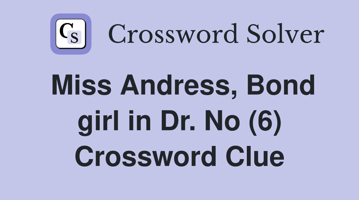 Miss Andress, Bond girl in Dr. No (6) Crossword Clue
