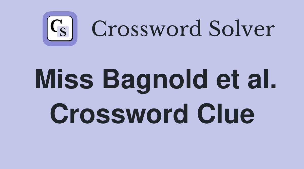 Miss Bagnold et al. Crossword Clue