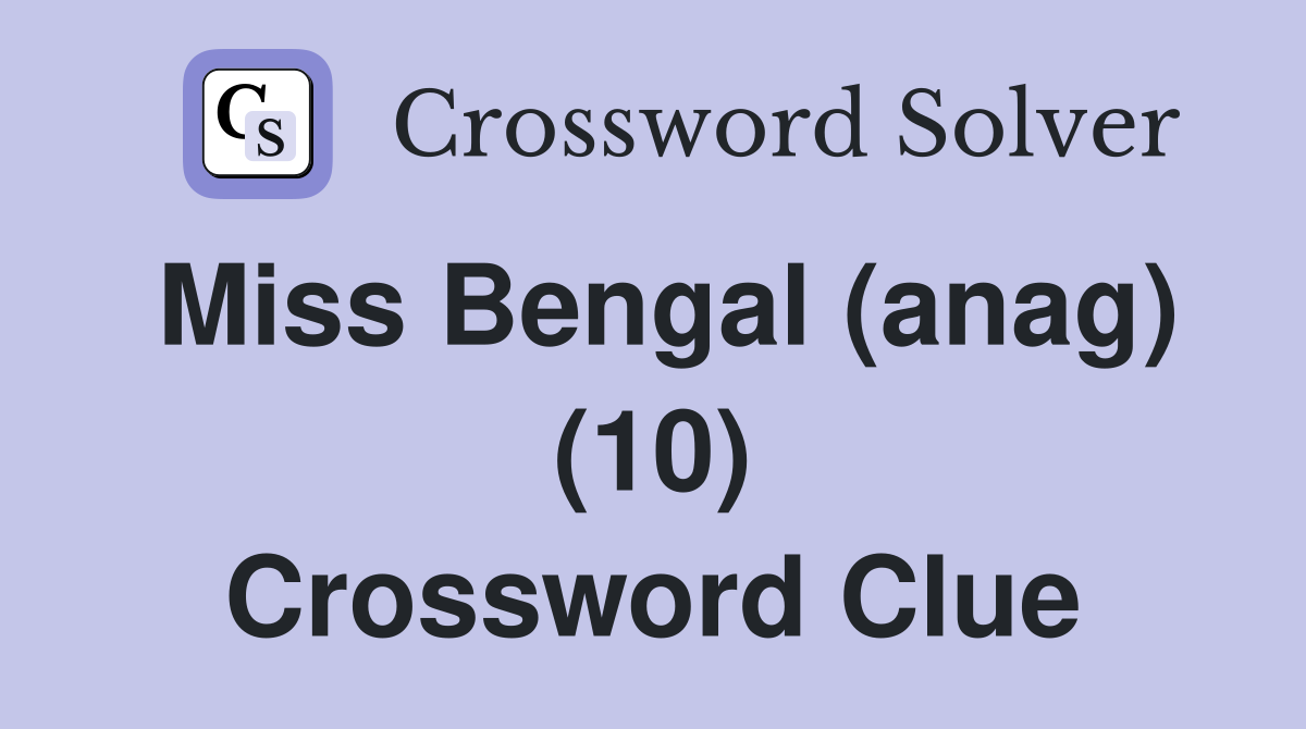 Miss Bengal (anag) (10) Crossword Clue