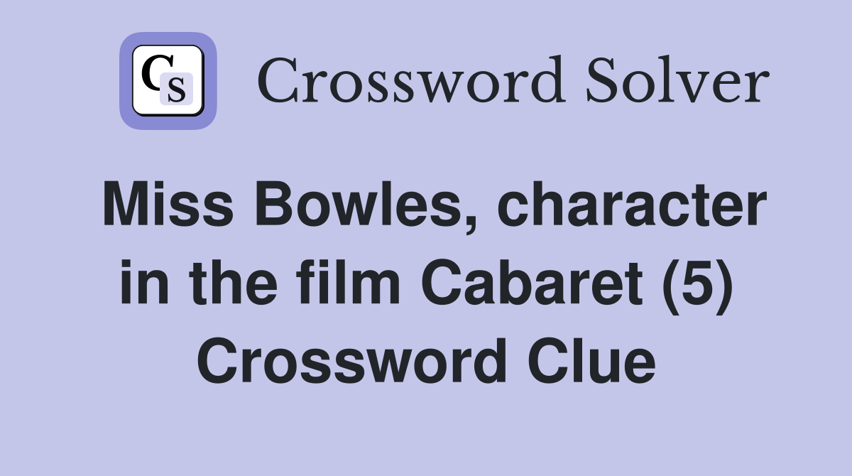 Miss Bowles, character in the film Cabaret (5) Crossword Clue