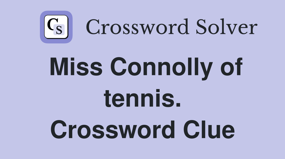 Miss Connolly of tennis. Crossword Clue