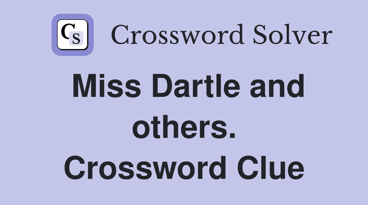Miss Dartle and others. Crossword Clue