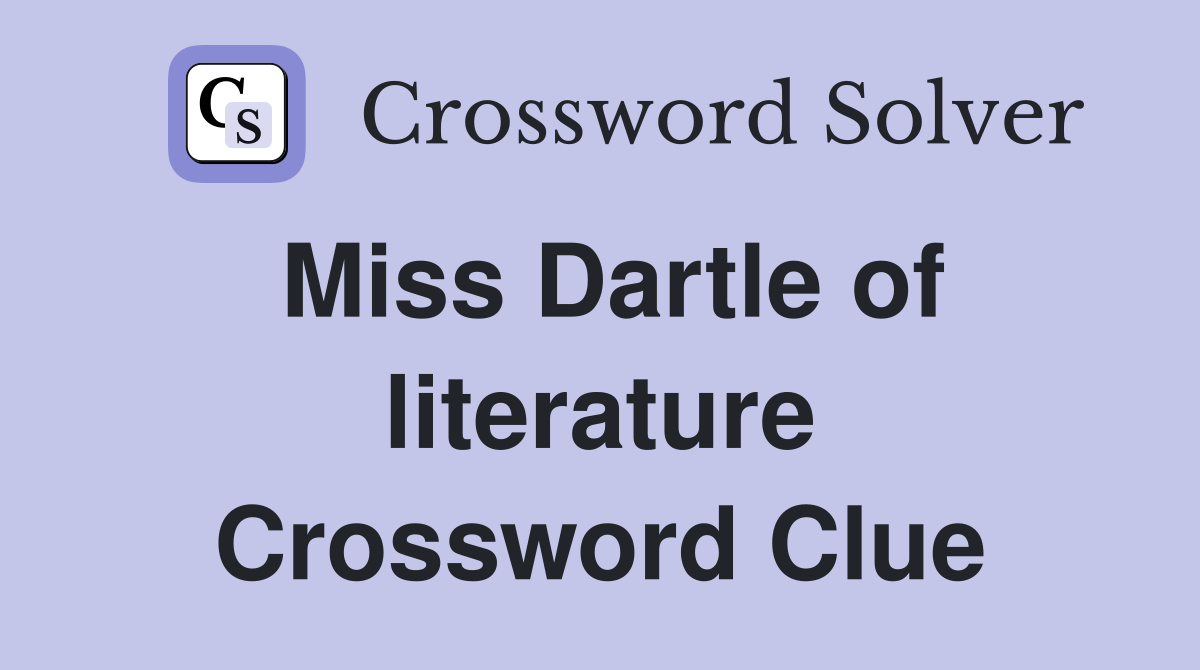 Miss Dartle of literature Crossword Clue