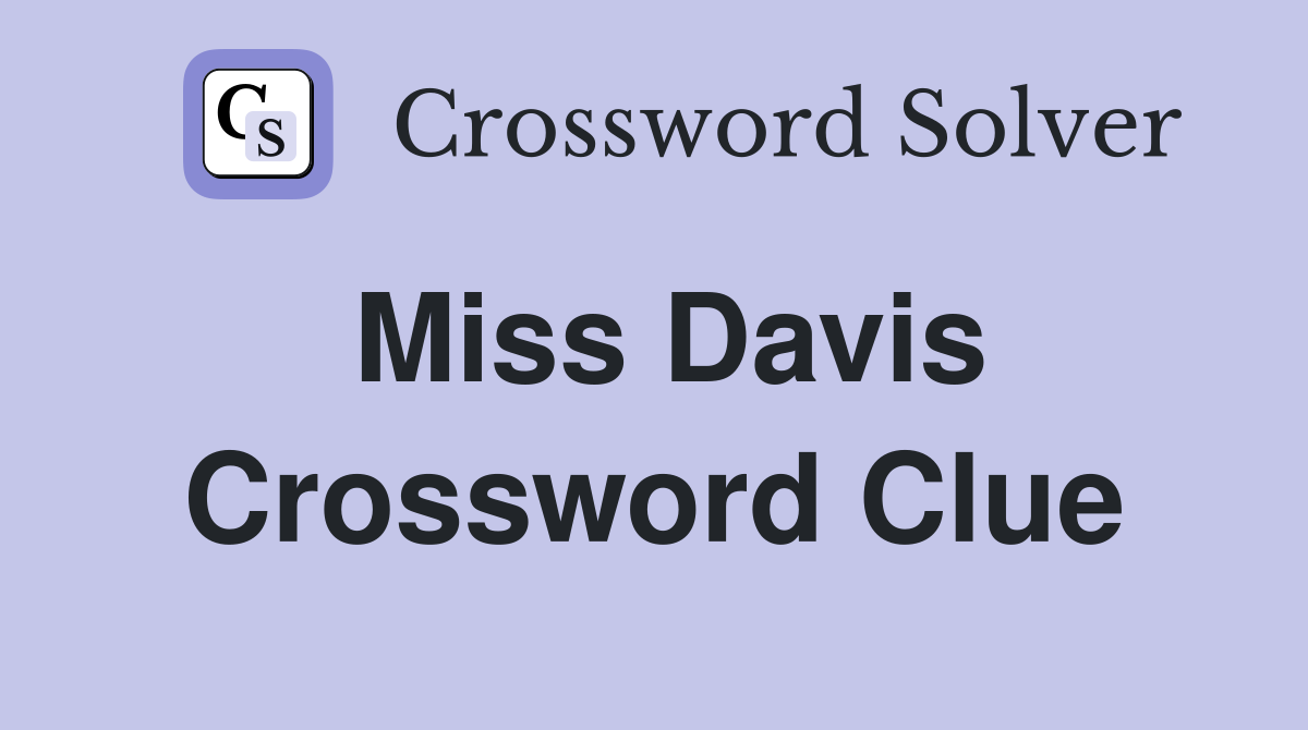 Miss Davis Crossword Clue