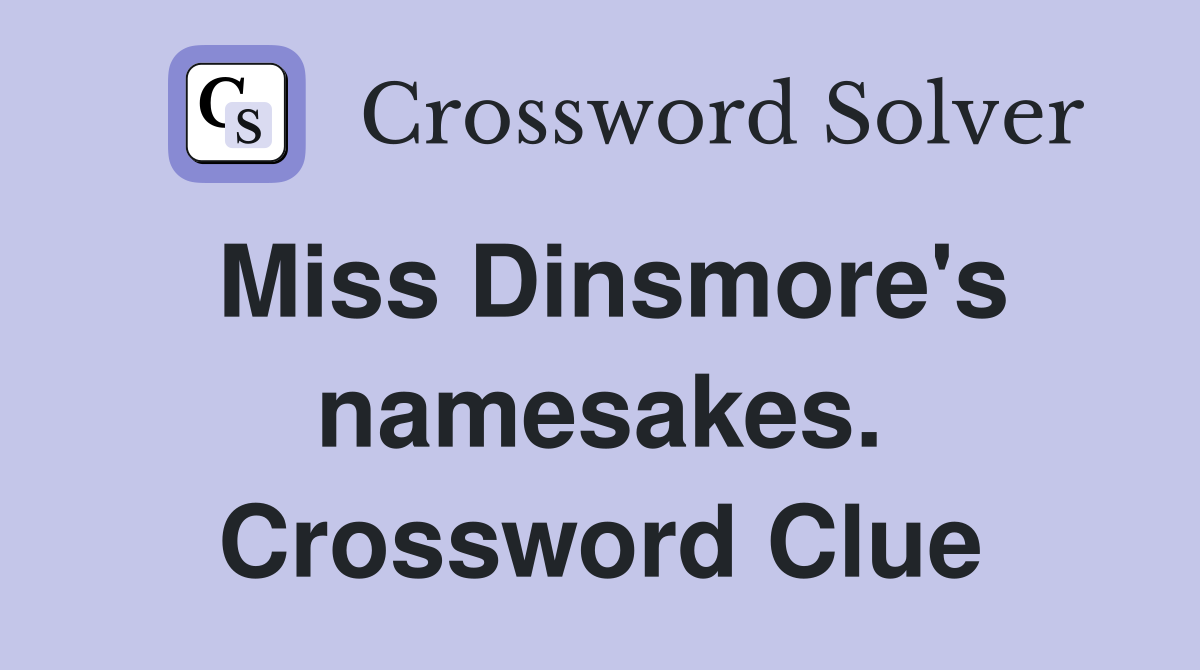 Miss Dinsmore's namesakes. Crossword Clue