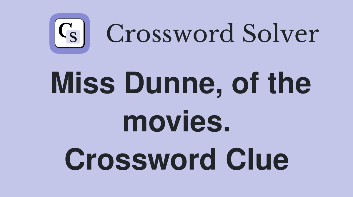 Miss Dunne, of the movies. Crossword Clue