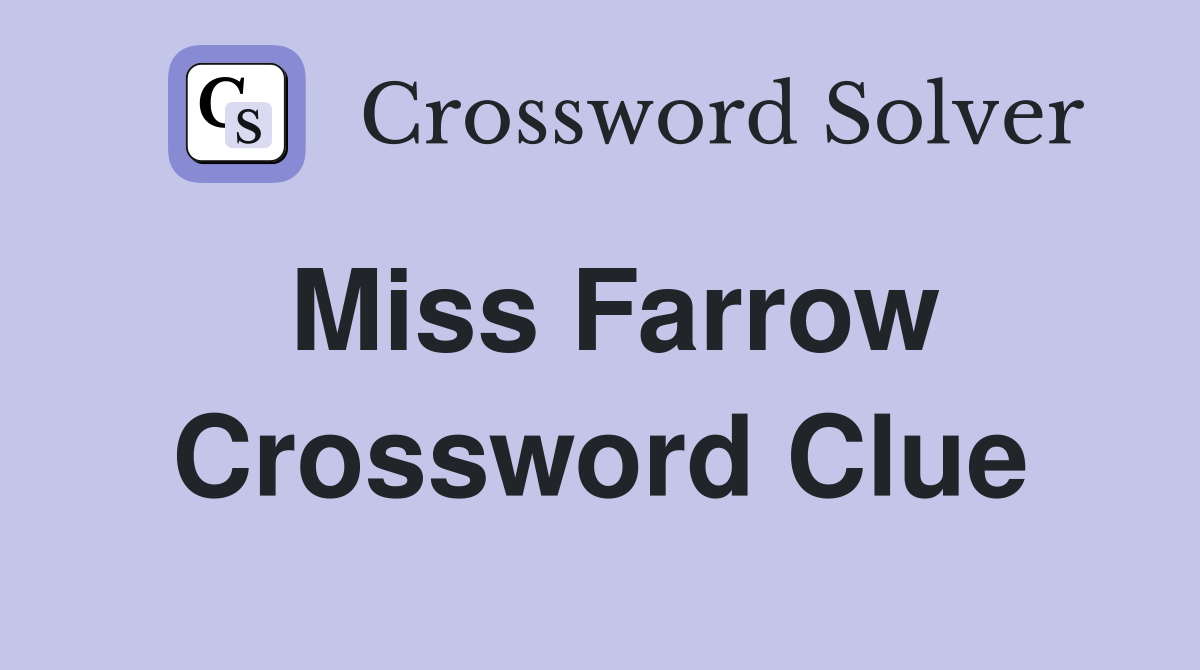 Miss Farrow Crossword Clue