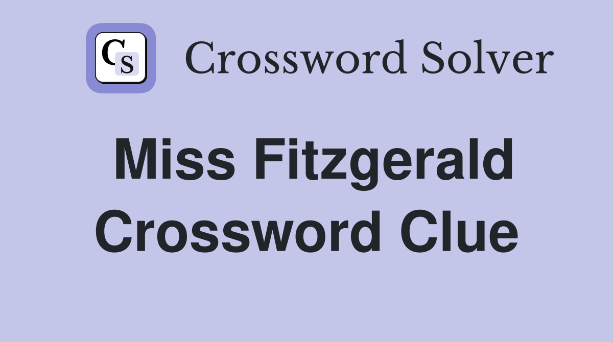 Miss Fitzgerald Crossword Clue