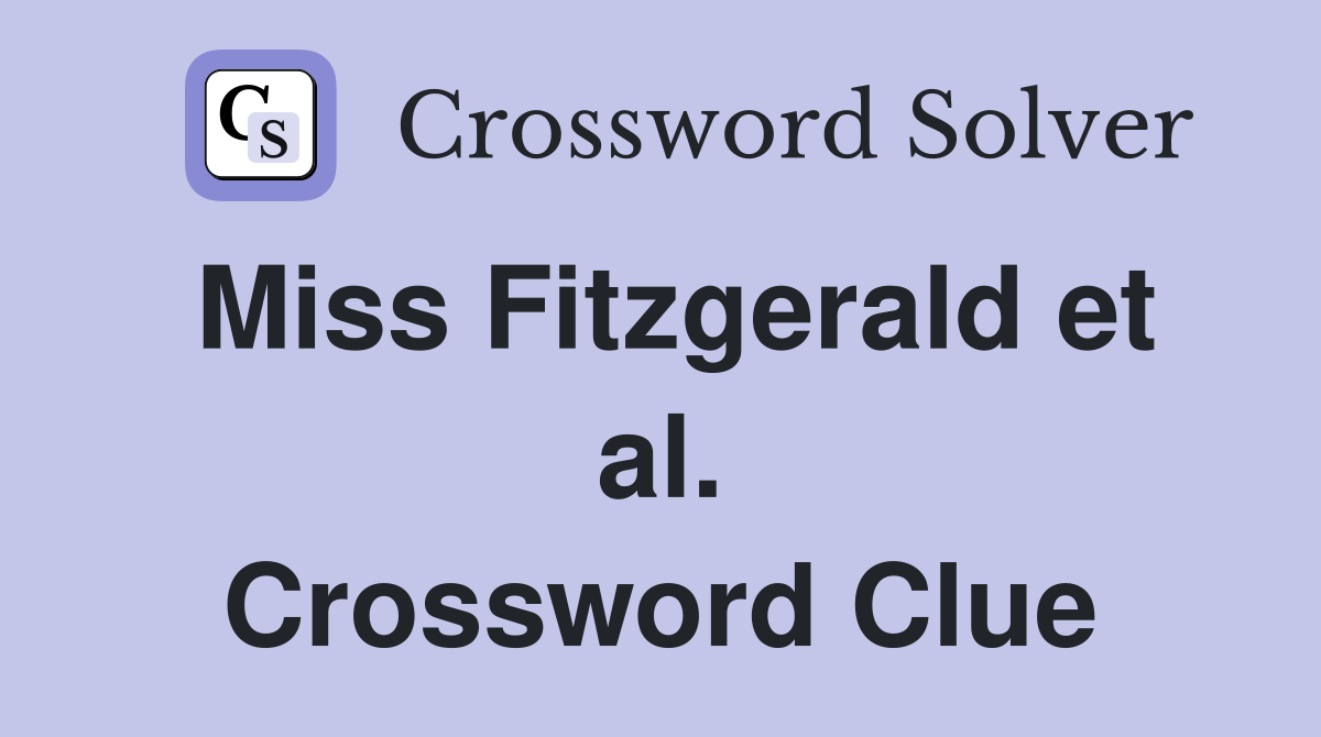 Miss Fitzgerald et al. Crossword Clue