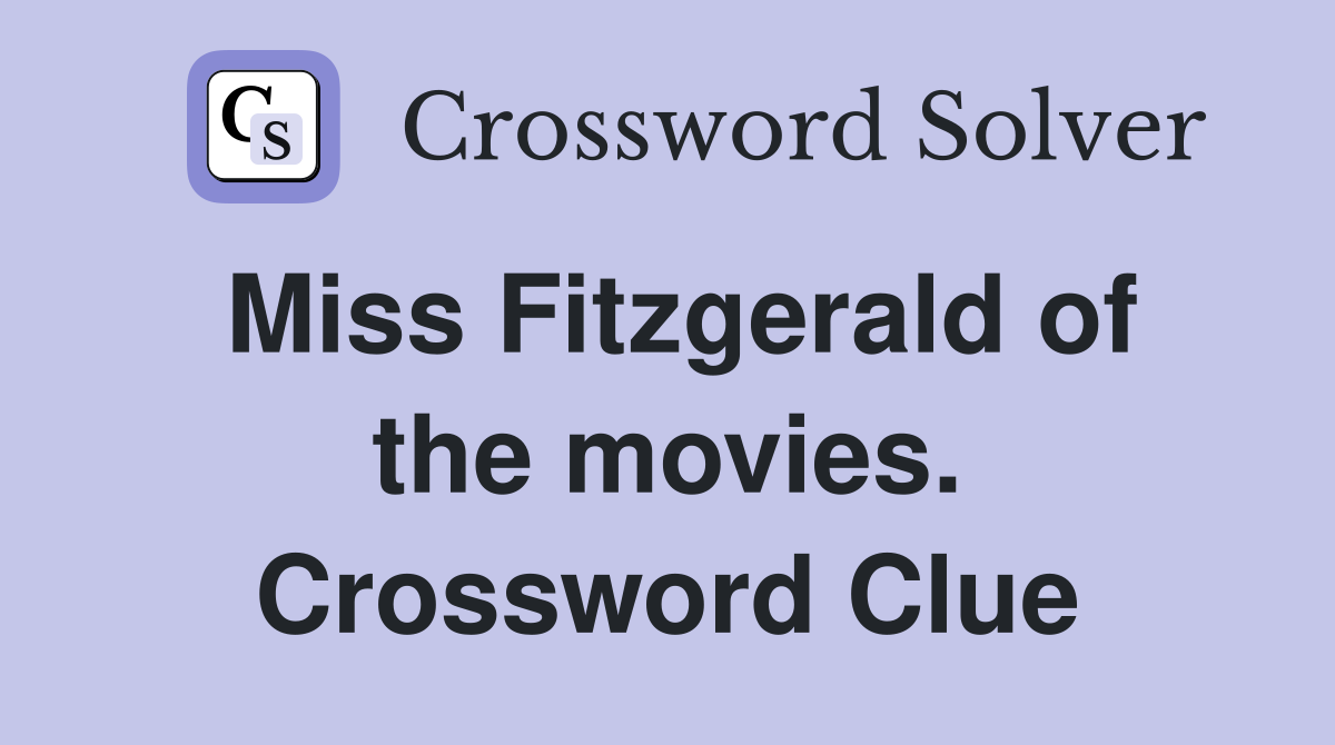 Miss Fitzgerald of the movies. Crossword Clue