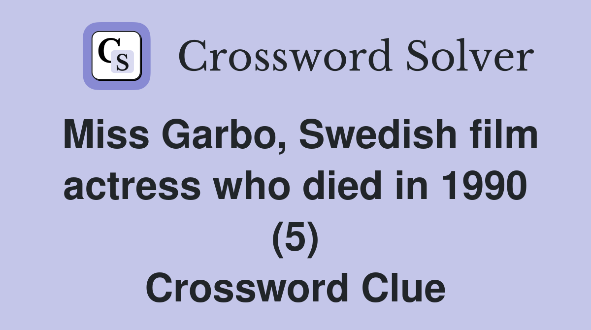 Miss Garbo, Swedish film actress who died in 1990 (5) Crossword Clue