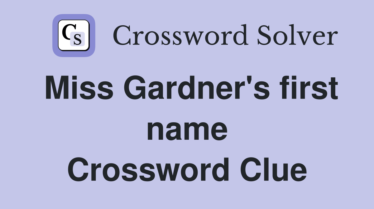 Miss Gardner's first name Crossword Clue