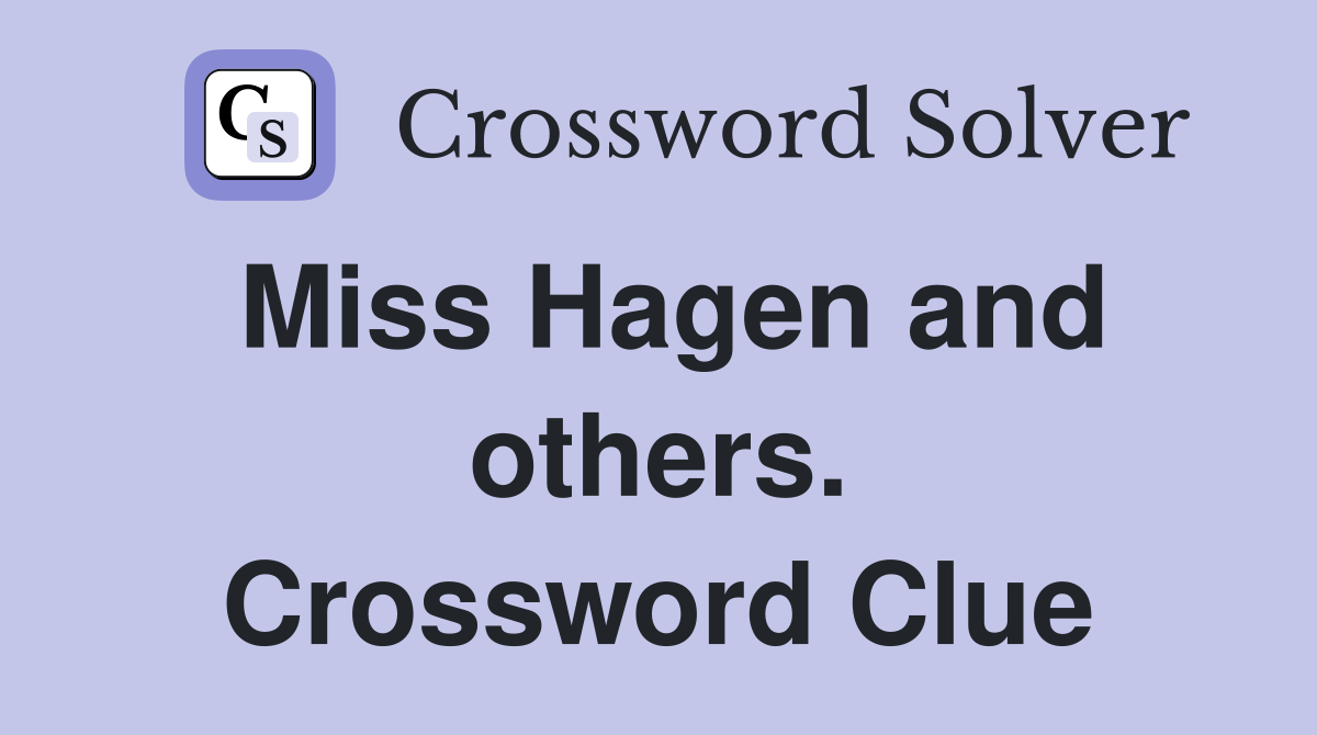 Miss Hagen and others. Crossword Clue