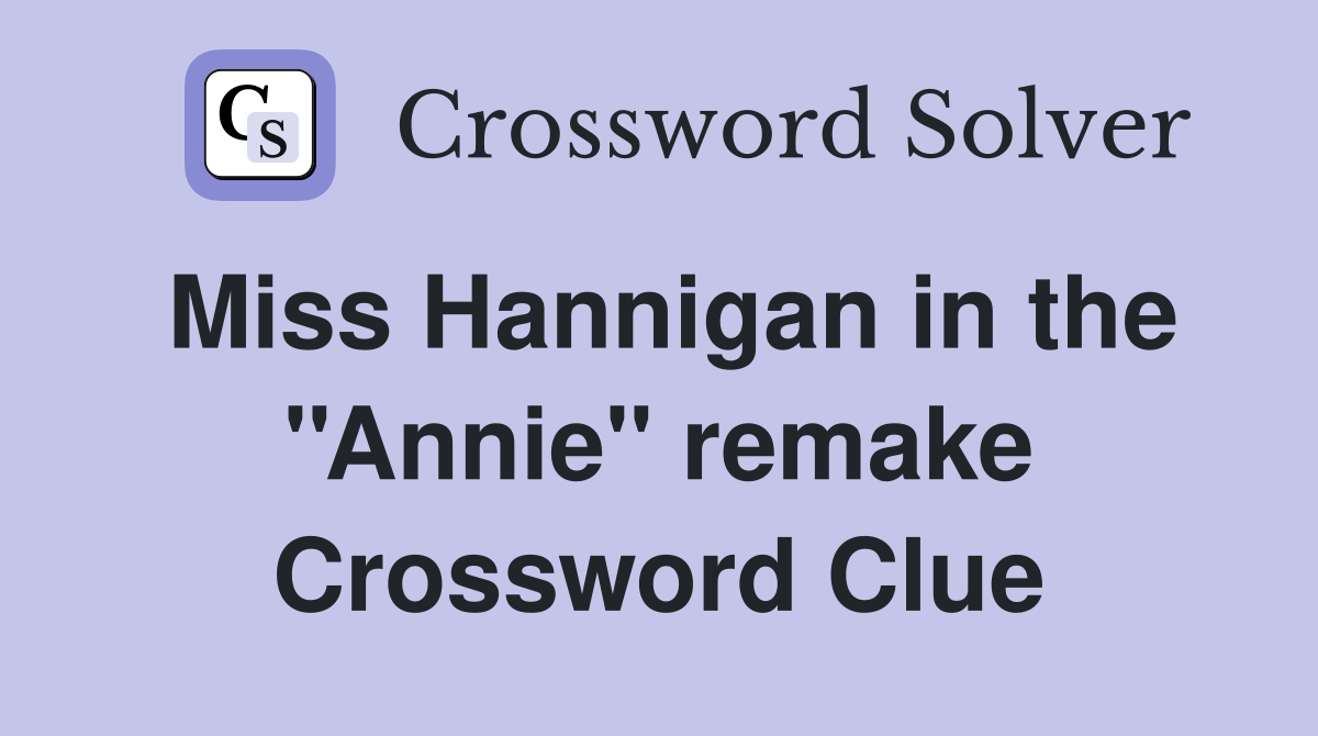 Miss Hannigan in the ''Annie'' remake Crossword Clue