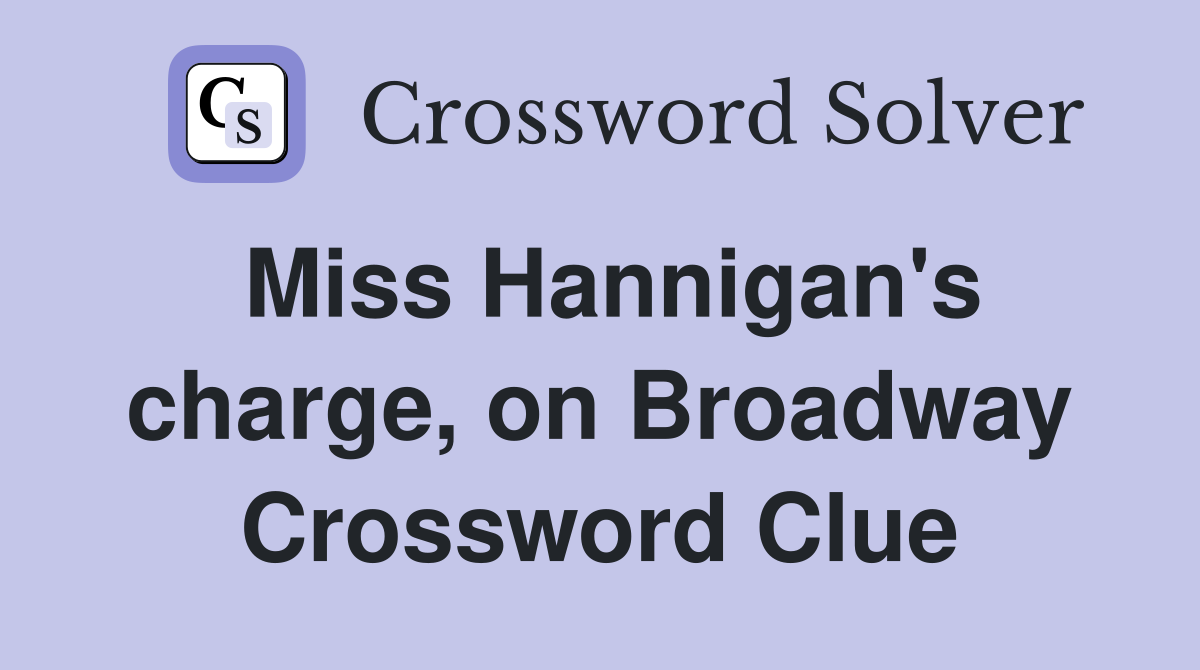 Miss Hannigan's charge, on Broadway Crossword Clue