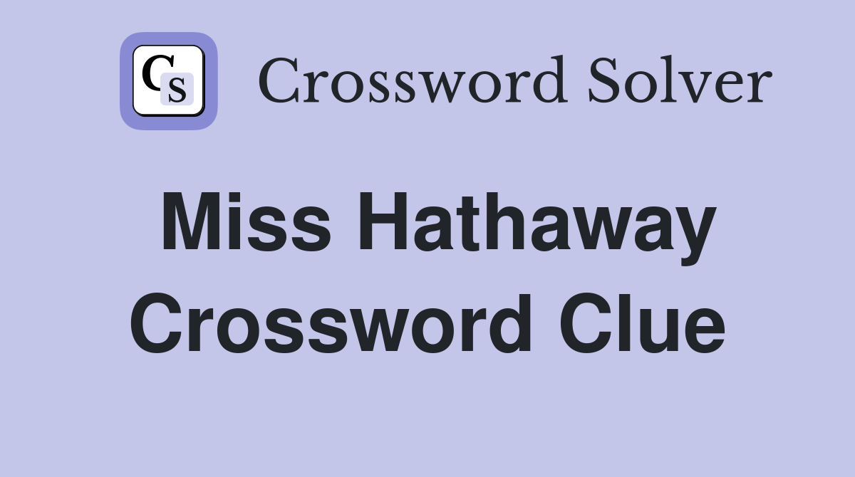 Miss Hathaway Crossword Clue