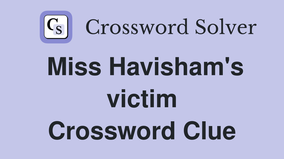 Miss Havisham's victim Crossword Clue