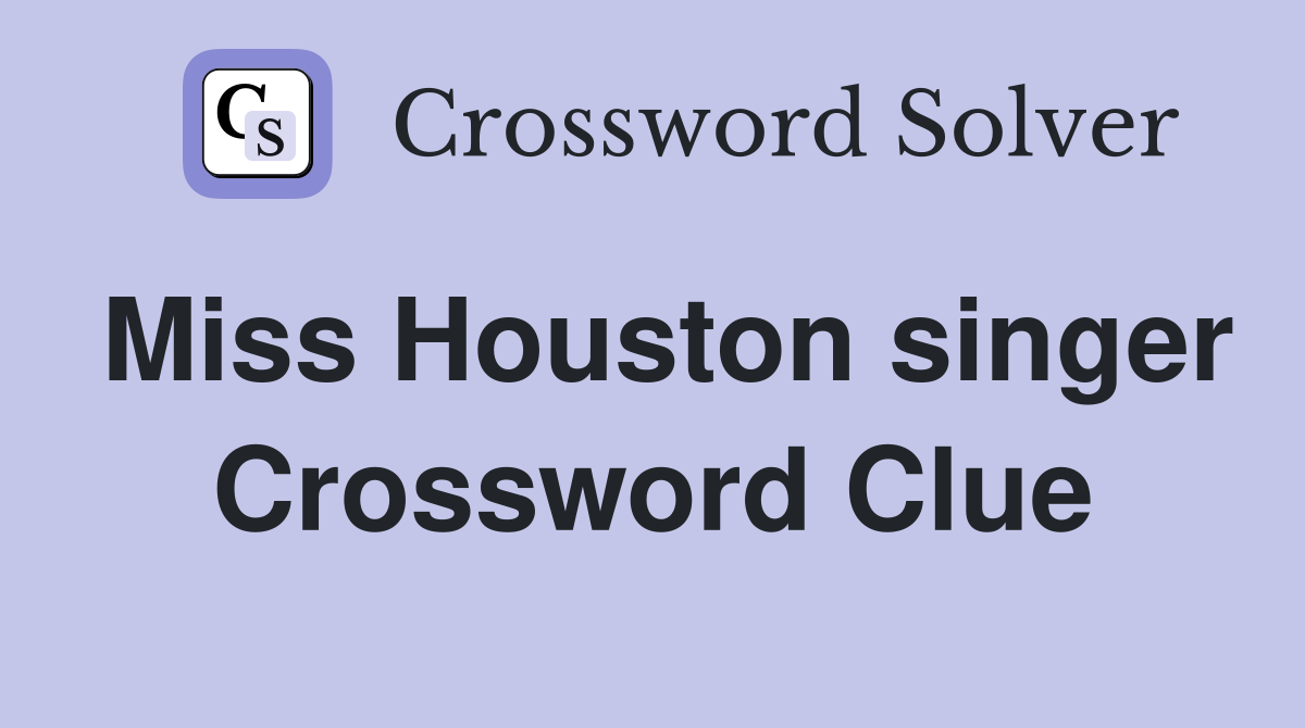 Miss Houston singer Crossword Clue