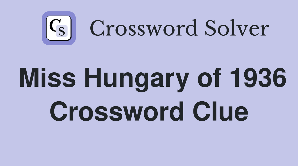 Miss Hungary of 1936 Crossword Clue