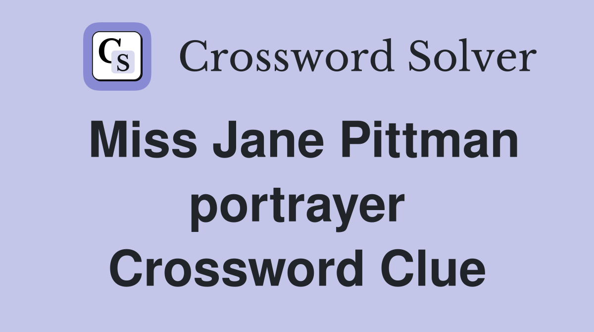 Miss Jane Pittman portrayer Crossword Clue
