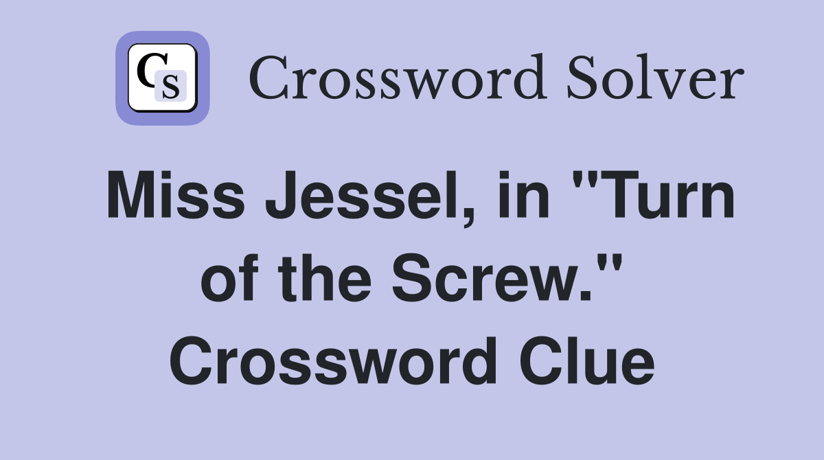 Miss Jessel, in "Turn of the Screw." Crossword Clue