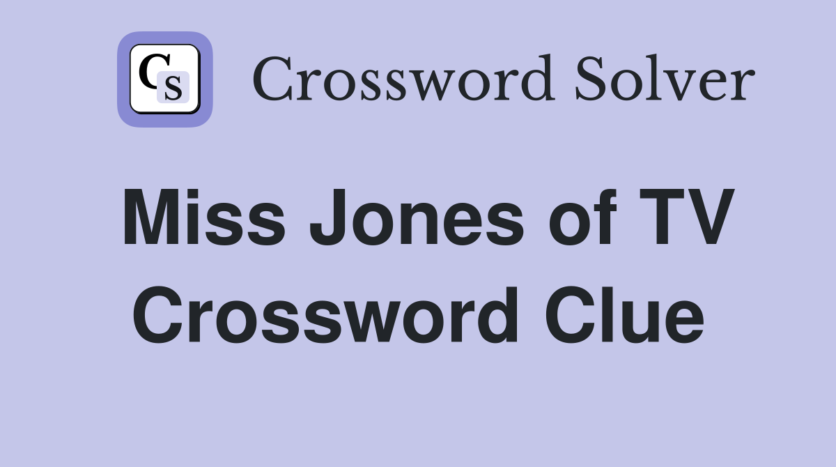 Miss Jones of TV Crossword Clue