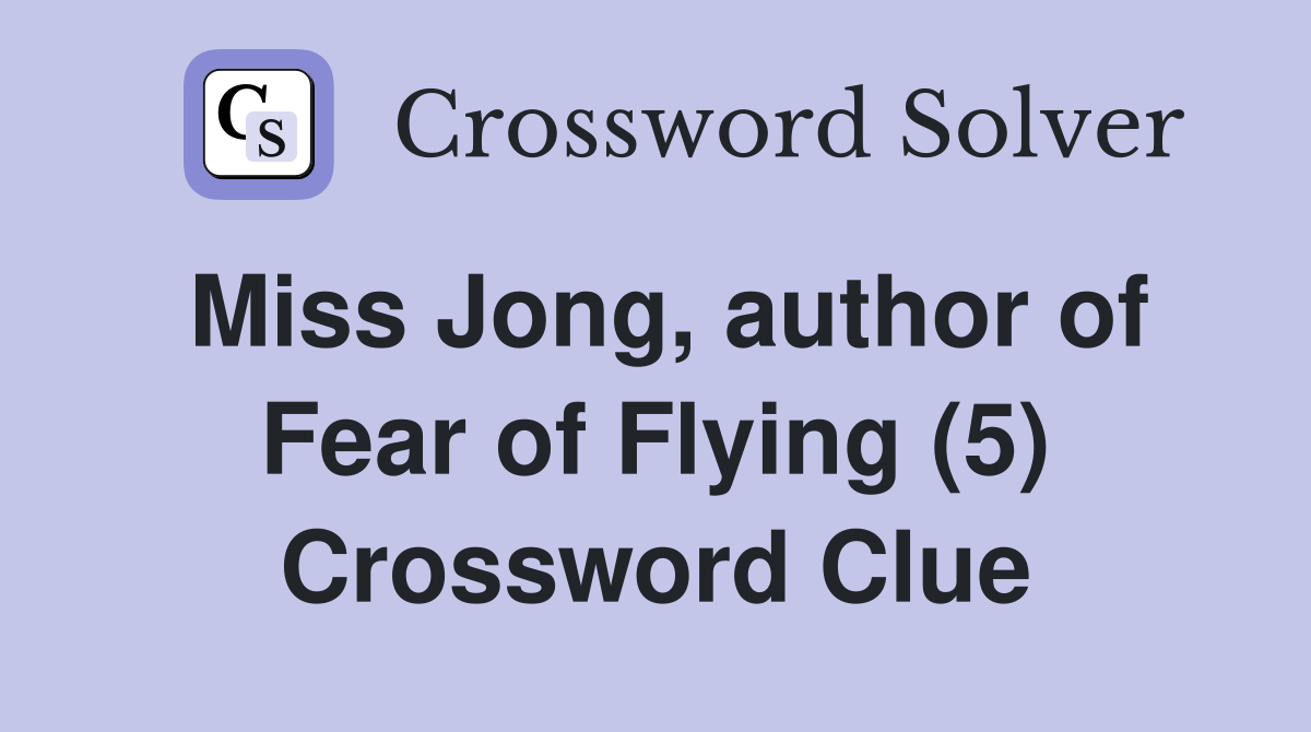 Miss Jong, author of Fear of Flying (5) Crossword Clue