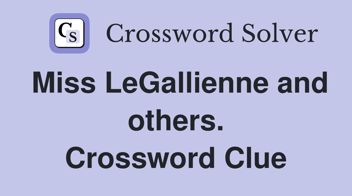 Miss LeGallienne and others. Crossword Clue
