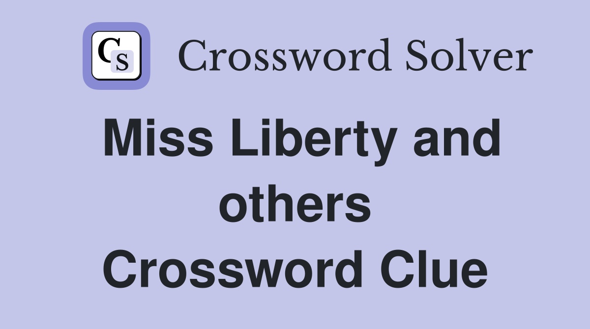Miss Liberty and others Crossword Clue
