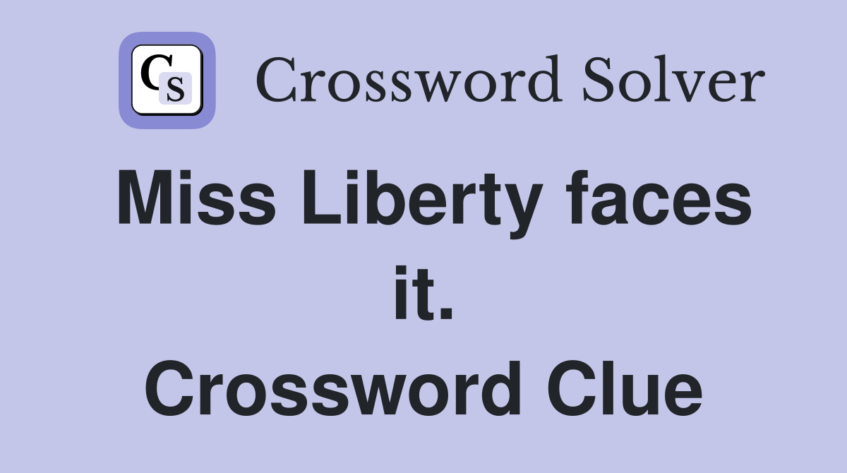 Miss Liberty faces it. Crossword Clue