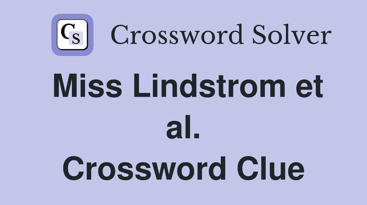 Miss Lindstrom et al. Crossword Clue