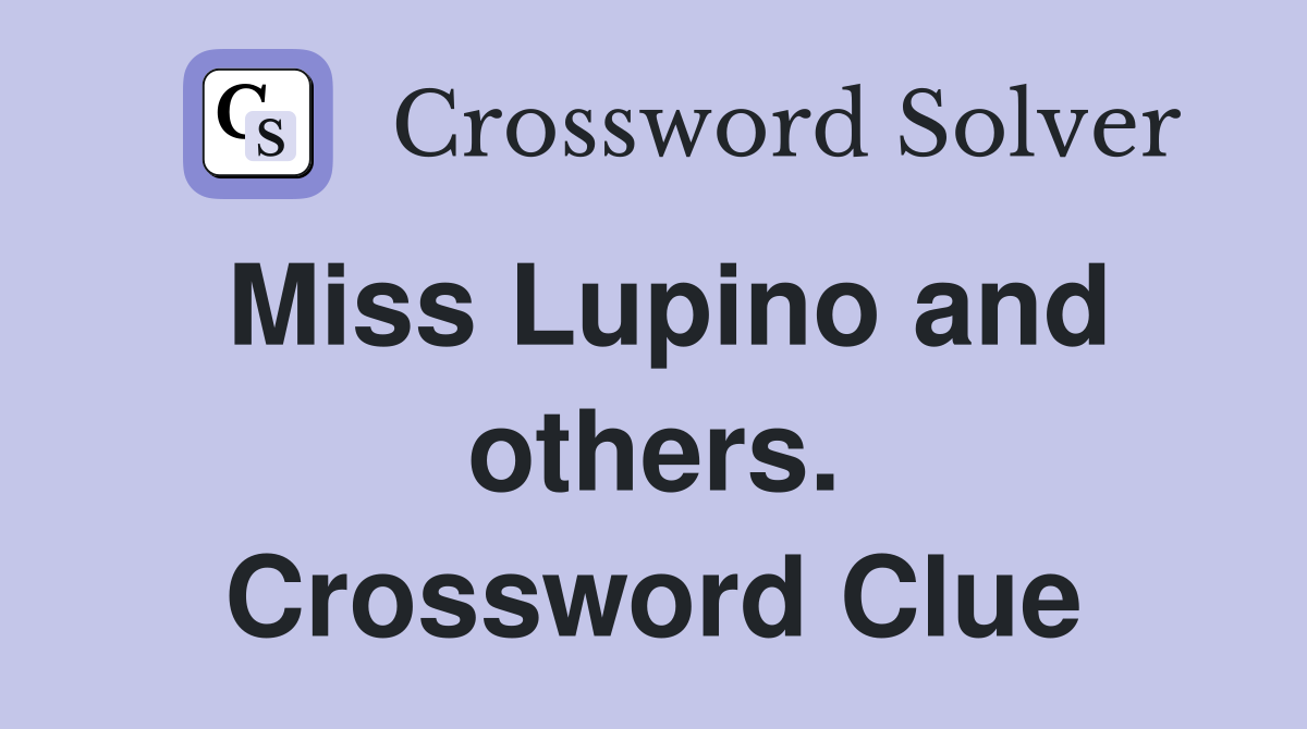 Miss Lupino and others. Crossword Clue