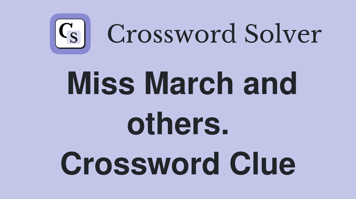 Miss March and others. Crossword Clue