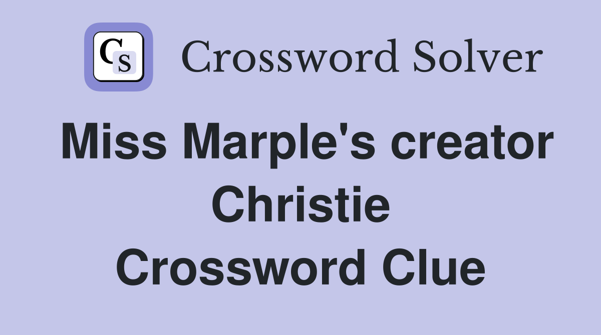 Miss Marple's creator Christie Crossword Clue