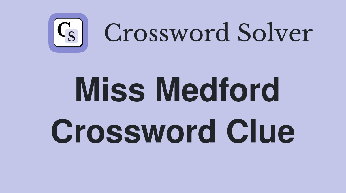 Miss Medford Crossword Clue