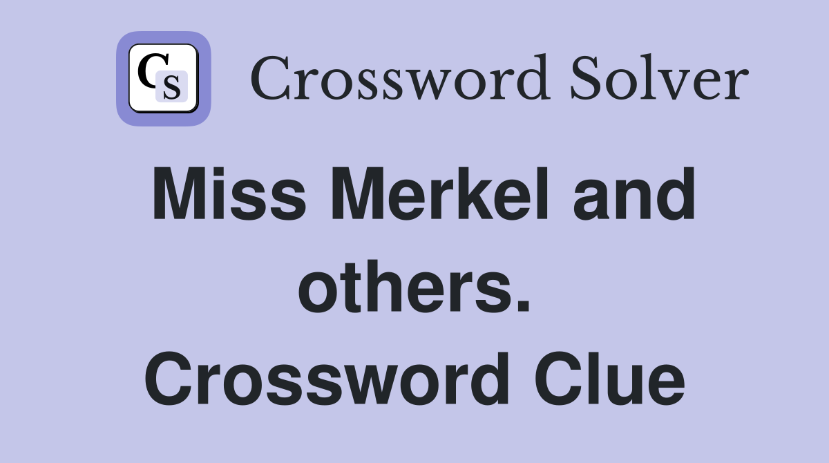 Miss Merkel and others. Crossword Clue