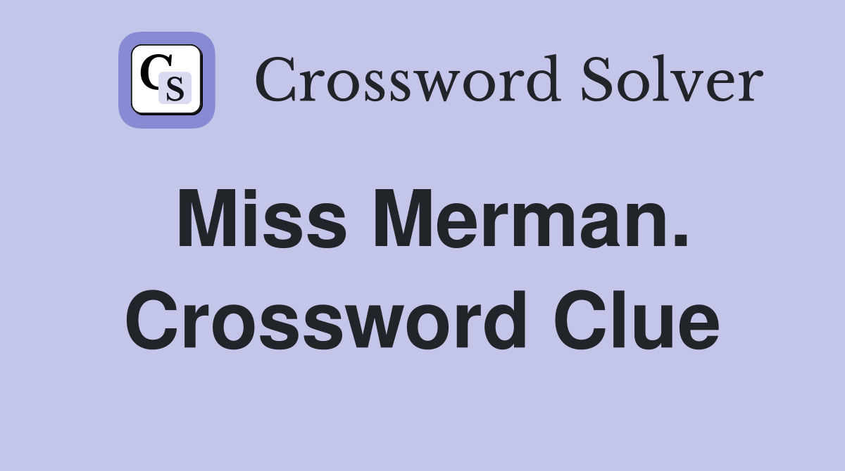 Miss Merman. Crossword Clue