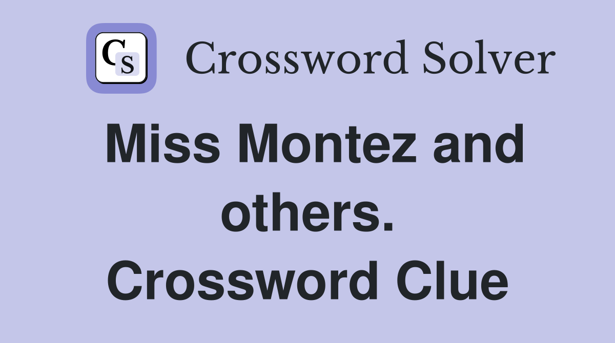 Miss Montez and others. Crossword Clue