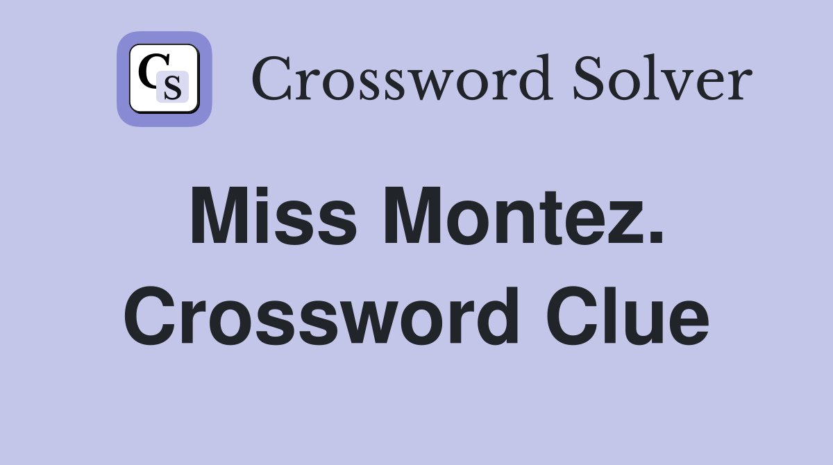 Miss Montez. Crossword Clue