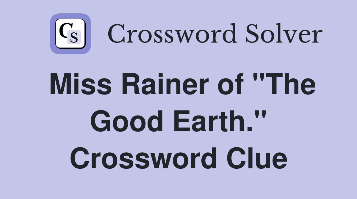 Miss Rainer of "The Good Earth." Crossword Clue