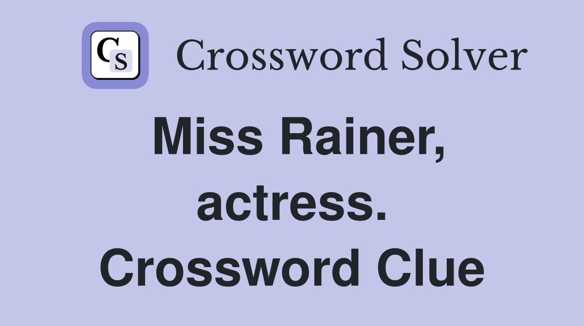 Miss Rainer, actress. Crossword Clue
