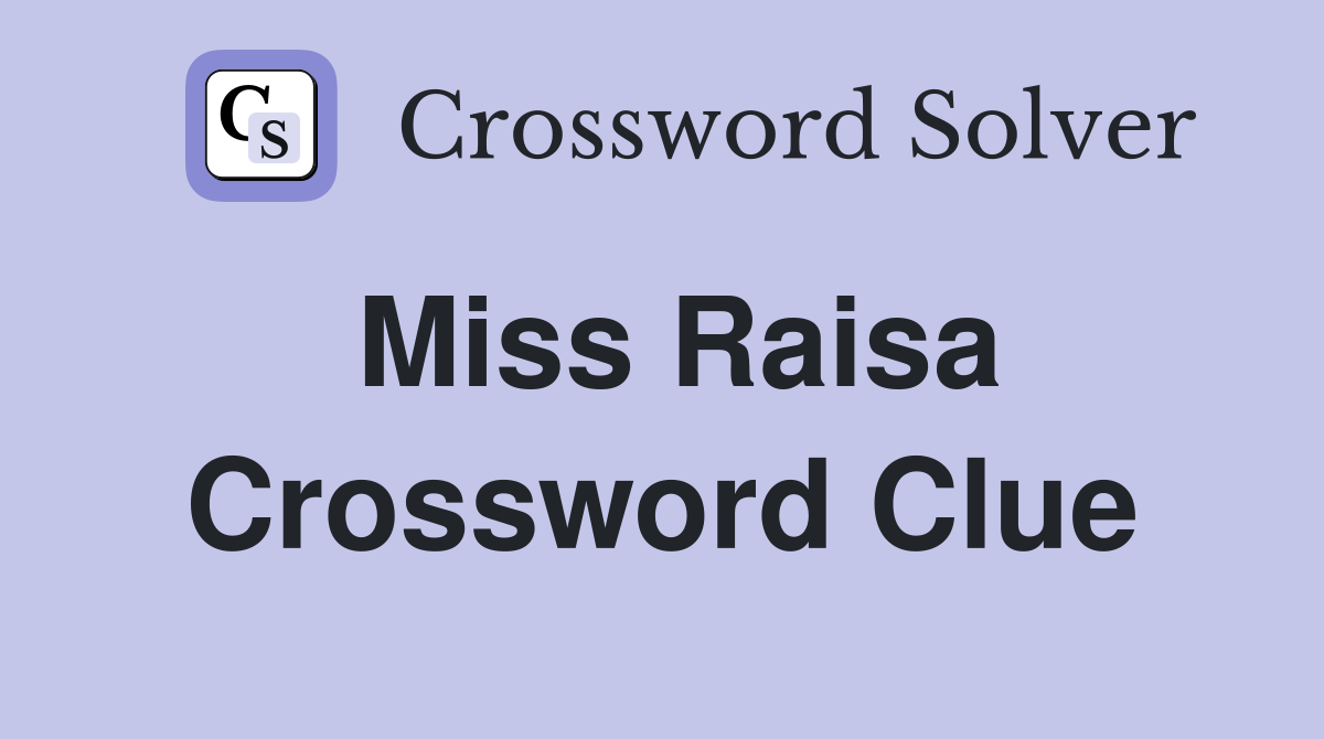 Miss Raisa Crossword Clue